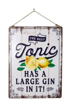 La Hacienda The Best Tonic Has A Large Gin In It! Sign Large Gin In It! Garden Sign